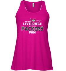 You Only Live Once Live As Green Bay Packers Fan Faithful Gift Racerback Tank - KnowlegdeTee