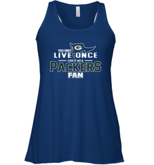 You Only Live Once Live As Green Bay Packers Fan Faithful Gift Racerback Tank - KnowlegdeTee