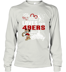 This Girl Loves Her San Francisco 49ers And Mickey Disney Fan Mashup Long Sleeve T-Shirt - KnowlegdeTee