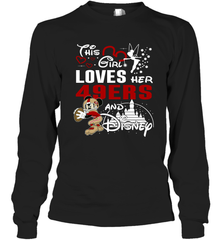 This Girl Loves Her San Francisco 49ers And Mickey Disney Fan Mashup Long Sleeve T-Shirt - KnowlegdeTee