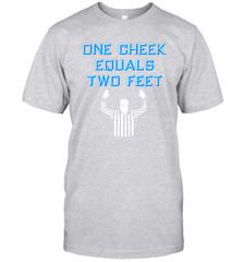 One Cheek Equals Two Feet Shirt T-Shirt - KnowlegdeTee