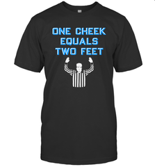 One Cheek Equals Two Feet Shirt T-Shirt - KnowlegdeTee