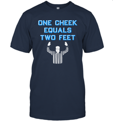 One Cheek Equals Two Feet Shirt T-Shirt - KnowlegdeTee