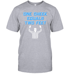 One Cheek Equals Two Feet Shirt T-Shirt - KnowlegdeTee