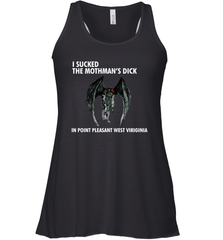I SUCKED THE MOTHMAN'S DICK IN POINT PLEASANT WEST VIRGINIA Shirt Racerback Tank - KnowlegdeTee