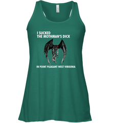 I SUCKED THE MOTHMAN'S DICK IN POINT PLEASANT WEST VIRGINIA Shirt Racerback Tank - KnowlegdeTee