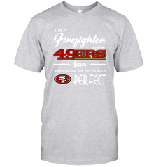 I'm A Firefighter And San Francisco 49ers Fans I'm Pretty T-Shirt - KnowlegdeTee