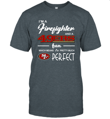 I'm A Firefighter And San Francisco 49ers Fans I'm Pretty T-Shirt - KnowlegdeTee
