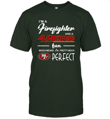 I'm A Firefighter And San Francisco 49ers Fans I'm Pretty T-Shirt - KnowlegdeTee