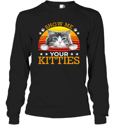 Vintage Show Me Your Kitties Shirt Long Sleeve T-Shirt - KnowlegdeTee
