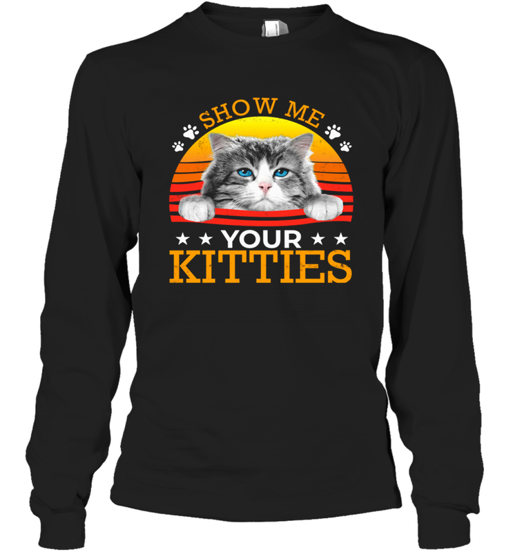 Vintage Show Me Your Kitties Shirt Long Sleeve T-Shirt - KnowlegdeTee