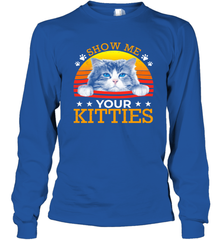 Vintage Show Me Your Kitties Shirt Long Sleeve T-Shirt - KnowlegdeTee