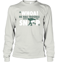 He has trouble with the snap Shirt Long Sleeve T-Shirt - KnowlegdeTee