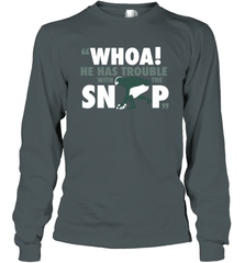 He has trouble with the snap Shirt Long Sleeve T-Shirt - KnowlegdeTee