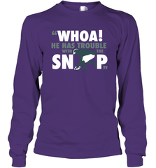 He has trouble with the snap Shirt Long Sleeve T-Shirt - KnowlegdeTee