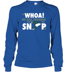 He has trouble with the snap Shirt Long Sleeve T-Shirt - KnowlegdeTee