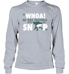 He has trouble with the snap Shirt Long Sleeve T-Shirt - KnowlegdeTee