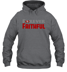 San Francisco 49ers Forever Faithful Fans Gift Hoodie - KnowlegdeTee