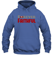 San Francisco 49ers Forever Faithful Fans Gift Hoodie - KnowlegdeTee