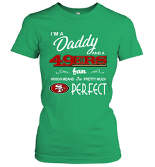 I'M A Daddy And A San Francisco 49ers Fans Fathers Day Gift Women's T-Shirt - KnowlegdeTee