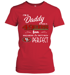 I'M A Daddy And A San Francisco 49ers Fans Fathers Day Gift Women's T-Shirt - KnowlegdeTee