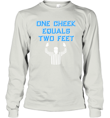 One Cheek Equals Two Feet Shirt Long Sleeve T-Shirt - KnowlegdeTee