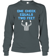 One Cheek Equals Two Feet Shirt Long Sleeve T-Shirt - KnowlegdeTee