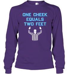One Cheek Equals Two Feet Shirt Long Sleeve T-Shirt - KnowlegdeTee