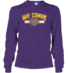 LSU National Championship WE COMIN' Shirt Long Sleeve T-Shirt - KnowlegdeTee