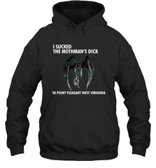 I SUCKED THE MOTHMAN'S DICK IN POINT PLEASANT WEST VIRGINIA Shirt Hoodie - KnowlegdeTee