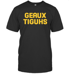 LSU Tigers GEAUX TIGUHS deux T-Shirt - KnowlegdeTee