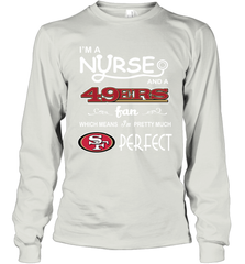 I'M A Nurse And A NFL San Francisco 49ers Fans Gift Long Sleeve T-Shirt - KnowlegdeTee