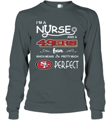 I'M A Nurse And A NFL San Francisco 49ers Fans Gift Long Sleeve T-Shirt - KnowlegdeTee
