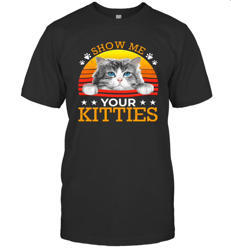 Vintage Show Me Your Kitties Shirt T-Shirt - KnowlegdeTee