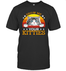 Vintage Show Me Your Kitties Shirt T-Shirt - KnowlegdeTee