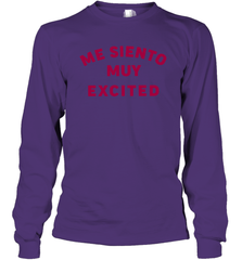 Me Siento Muy Excited Shirt Long Sleeve T-Shirt - KnowlegdeTee