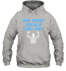 One Cheek Equals Two Feet Shirt Hoodie - KnowlegdeTee