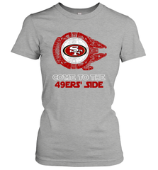 Come To The 49ers Side Star Wars X San Francisco 49ers Shirts Women's T-Shirt - KnowlegdeTee
