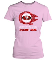 Come To The 49ers Side Star Wars X San Francisco 49ers Shirts Women's T-Shirt - KnowlegdeTee