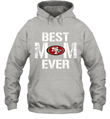 Best San Francisco 49ers Mom Ever For Mother's Day Shirt Hoodie - KnowlegdeTee