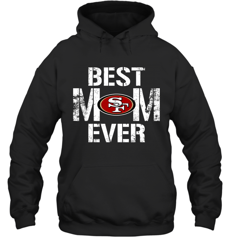 Best San Francisco 49ers Mom Ever For Mother's Day Shirt Hoodie - KnowlegdeTee
