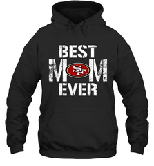 Best San Francisco 49ers Mom Ever For Mother's Day Shirt Hoodie - KnowlegdeTee