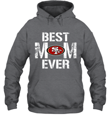 Best San Francisco 49ers Mom Ever For Mother's Day Shirt Hoodie - KnowlegdeTee