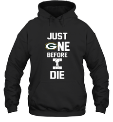 Green Bay Packers Just One Before I Die NFL Super Bowl Cup Hoodie - KnowlegdeTee