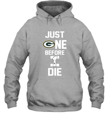 Green Bay Packers Just One Before I Die NFL Super Bowl Cup Hoodie - KnowlegdeTee