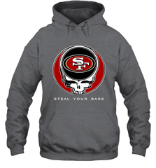 San Francisco 49ers Grateful Dead Steal Your Base Fan Gift Hoodie - KnowlegdeTee