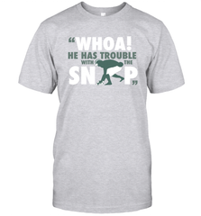 He has trouble with the snap Shirt T-Shirt - KnowlegdeTee