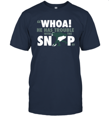 He has trouble with the snap Shirt T-Shirt - KnowlegdeTee