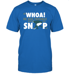 He has trouble with the snap Shirt T-Shirt - KnowlegdeTee