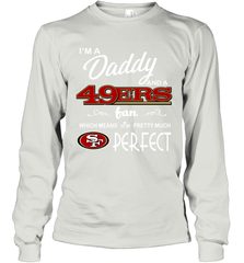 I'M A Daddy And A San Francisco 49ers Fans Fathers Day Gift Long Sleeve T-Shirt - KnowlegdeTee